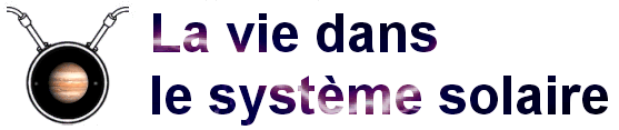 La vie dans le systme solaire